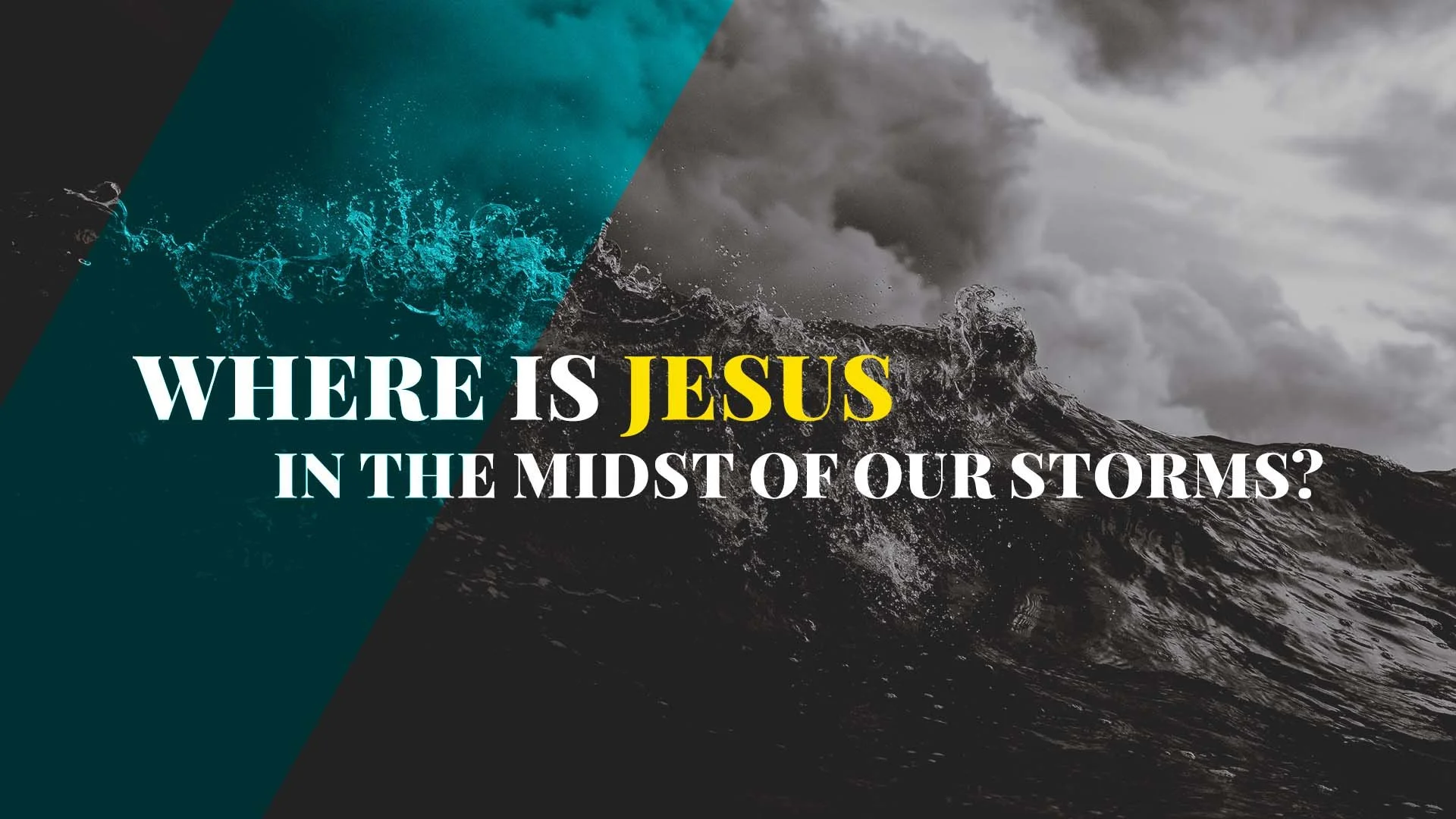 Where is Jesus in the midst of our storms?