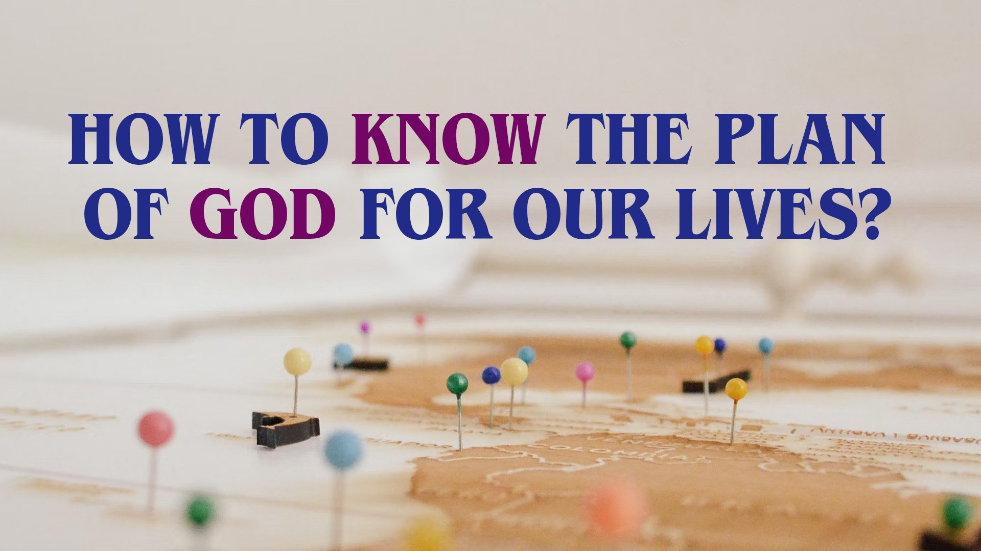 How to Know the Plan of God for our Lives