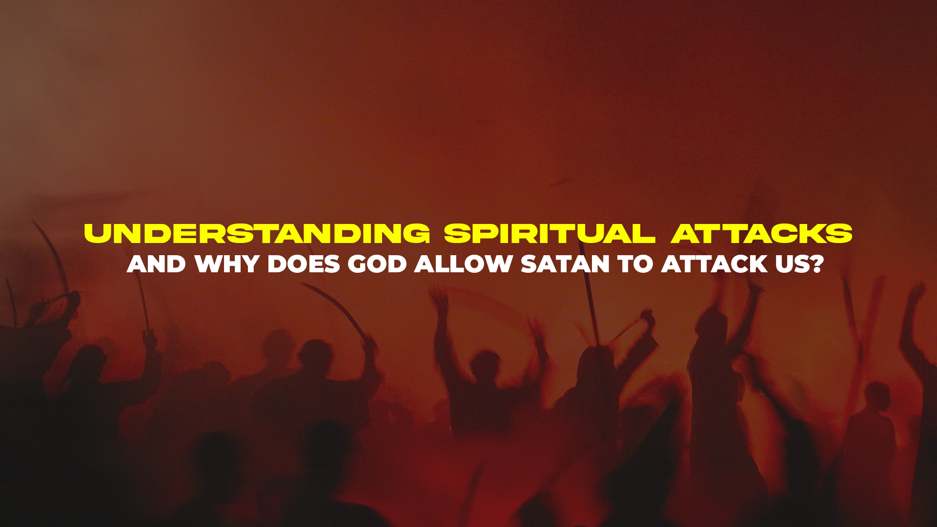 Understanding Spiritual Attacks