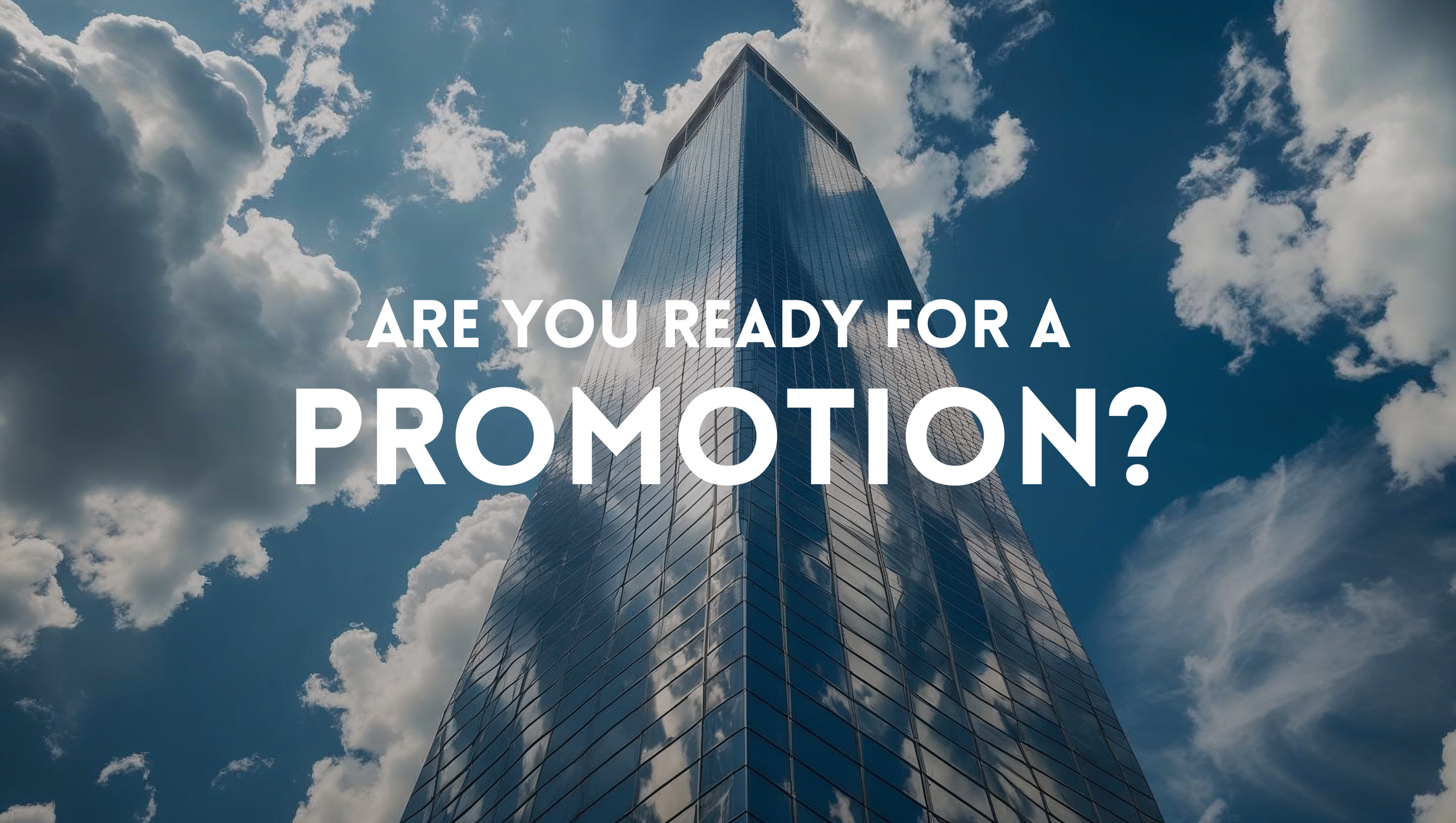 Are you ready for a Promotion?