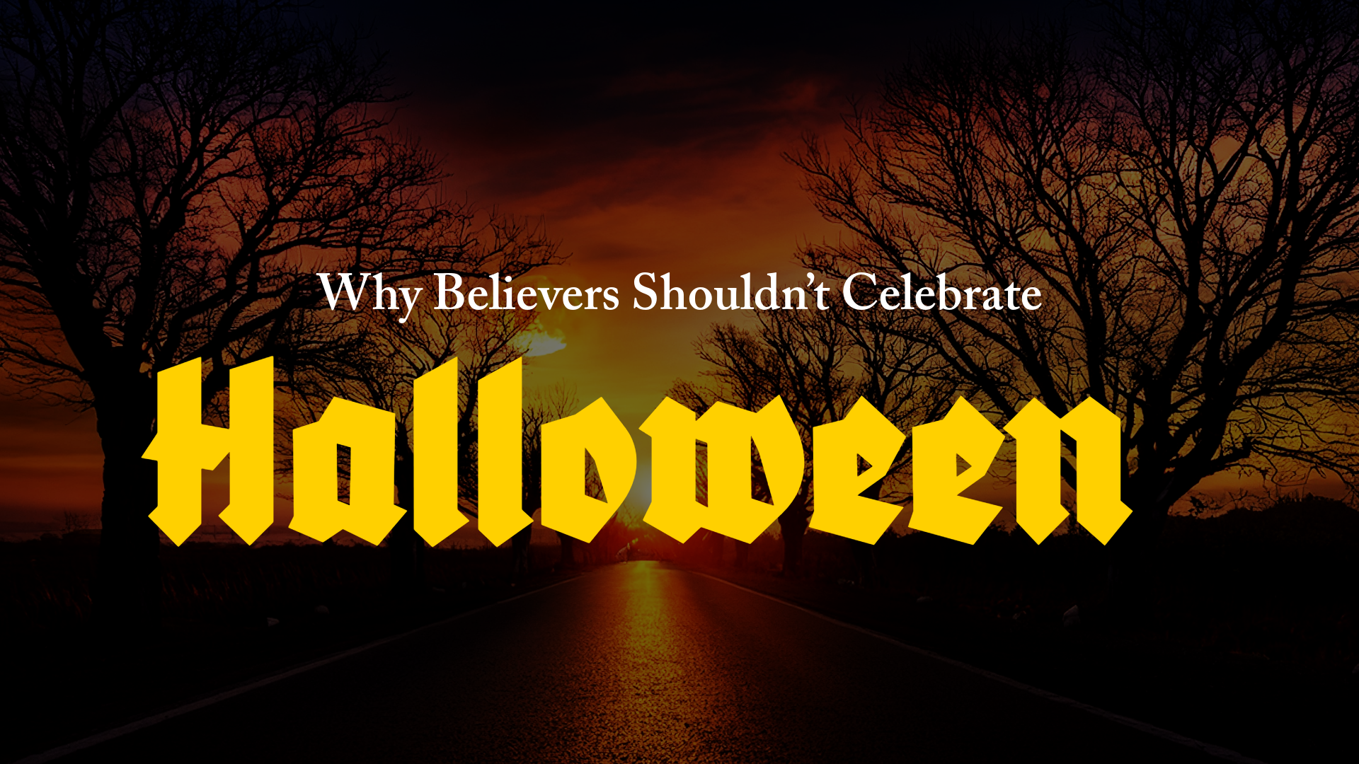 Why believers shouldn't celebrate Halloween