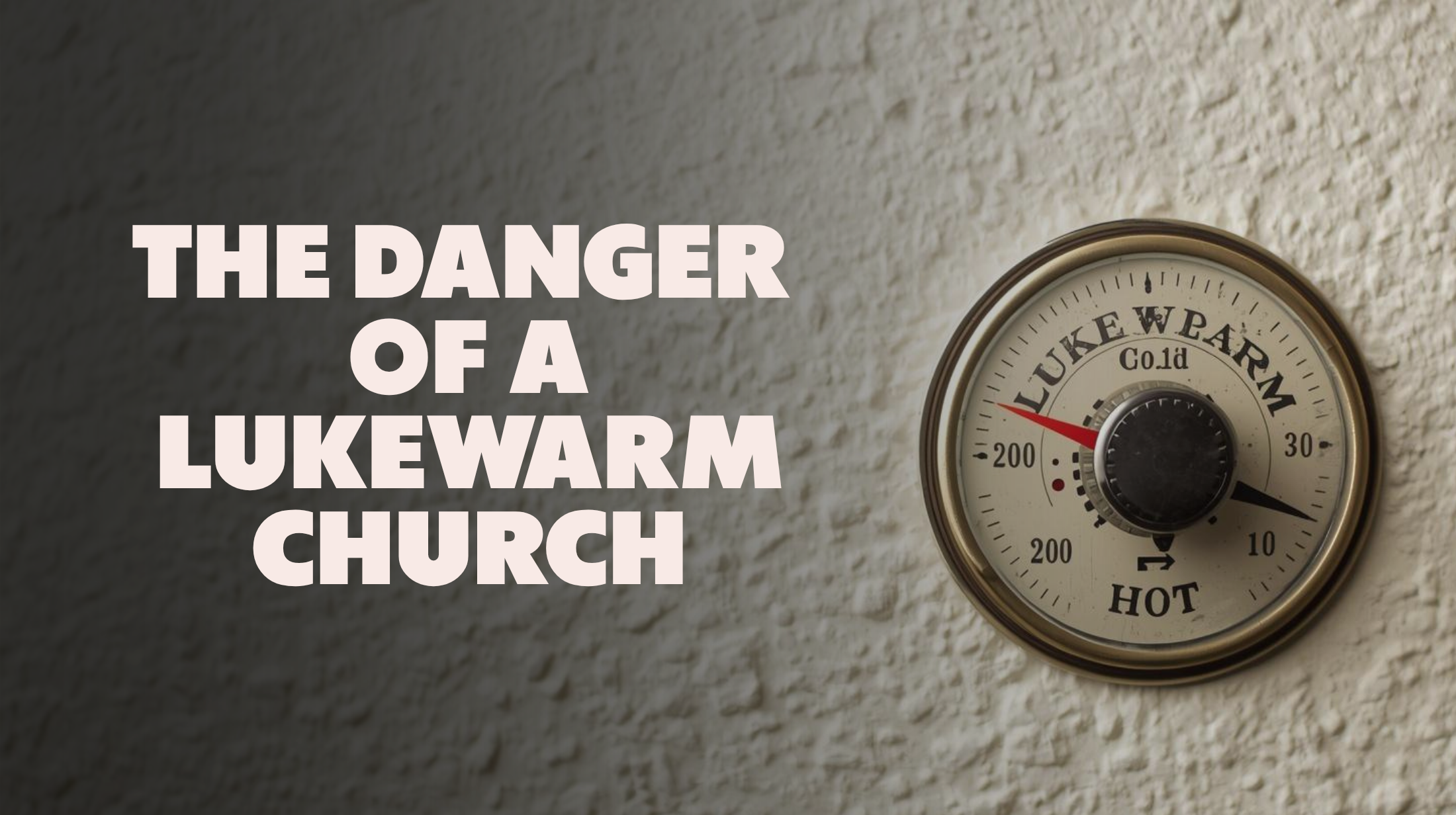 The Danger of a Lukewarm Church