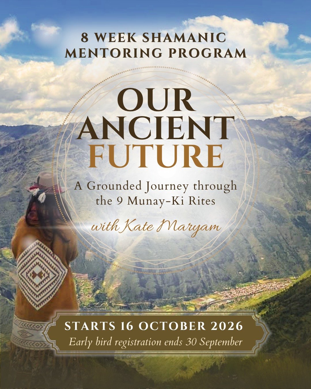 𝐎𝐮𝐫 𝐀𝐧𝐜𝐢𝐞𝐧𝐭 𝐅𝐮𝐭𝐮𝐫𝐞 - 𝟖 𝐖𝐞𝐞𝐤 𝐒𝐡𝐚𝐦𝐚𝐧𝐢𝐜 𝐌𝐞𝐧𝐭𝐨𝐫𝐢𝐧𝐠 𝐏𝐫𝐨𝐠𝐫𝐚𝐦

This 8 Week program is back across October and November!

As we step into a brand new time for the evolution of human consciousness, many of us are f