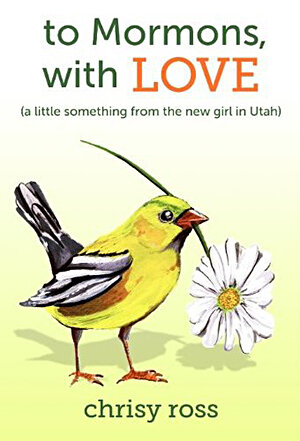 To Mormons, With Love — Chrisy Ross
