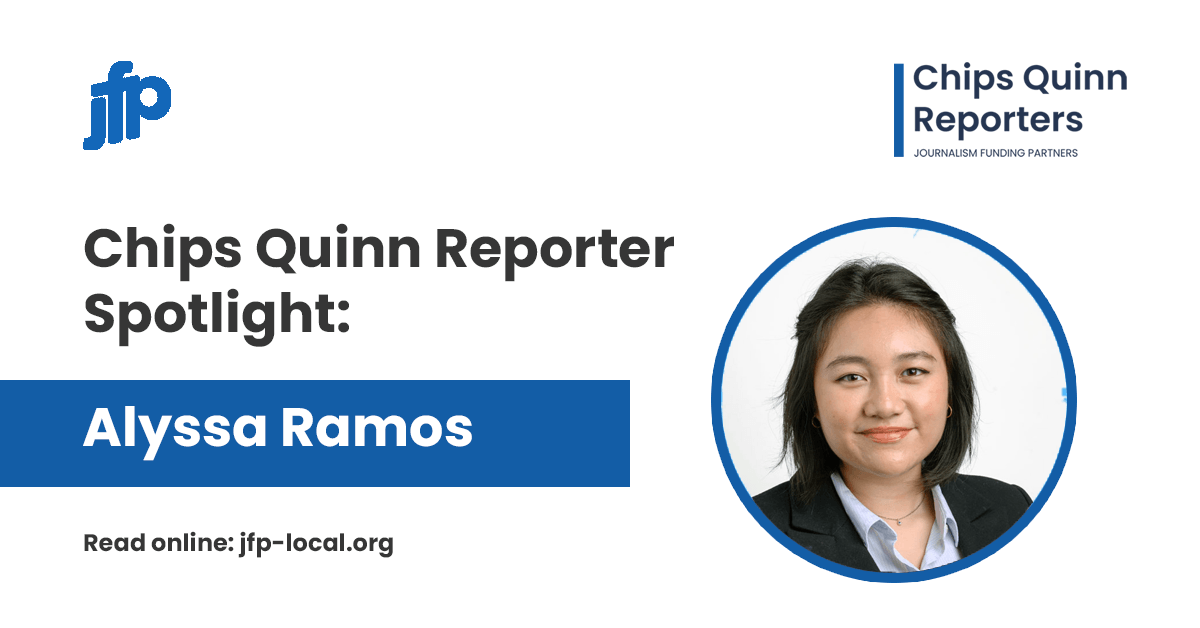 Chips Quinn Reporter Spotlight: Alyssa Ramos