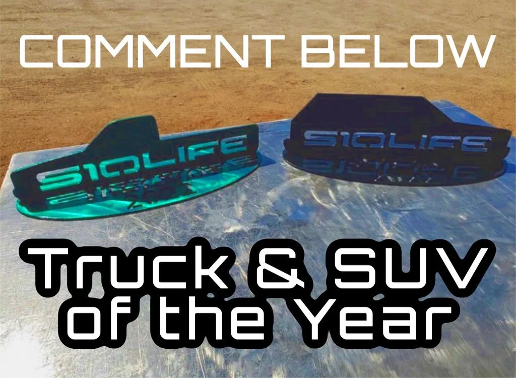 🏆Time for our 7th annual S10LIFE annual Truck and SUV of the year awards🏆
Time flies&hellip;
Y&rsquo;all know the drill by now YOU GUYS pick the nominees, you guys vote on the winner!

To be entered in the competition you must be nominated in the c
