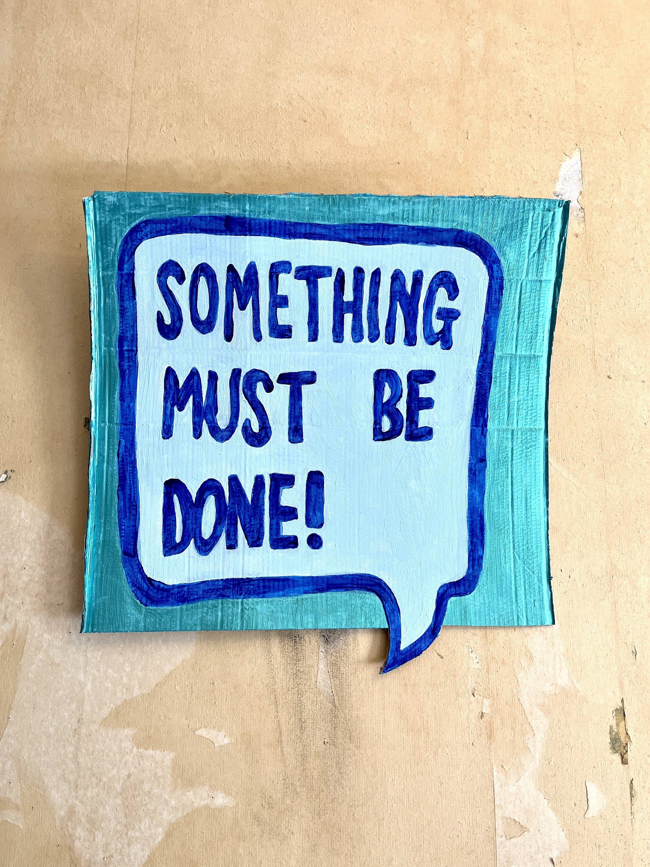 Must it? Always?
Unintended
Consequences Are a
Fucker (2022)
Acrylic on cardboard