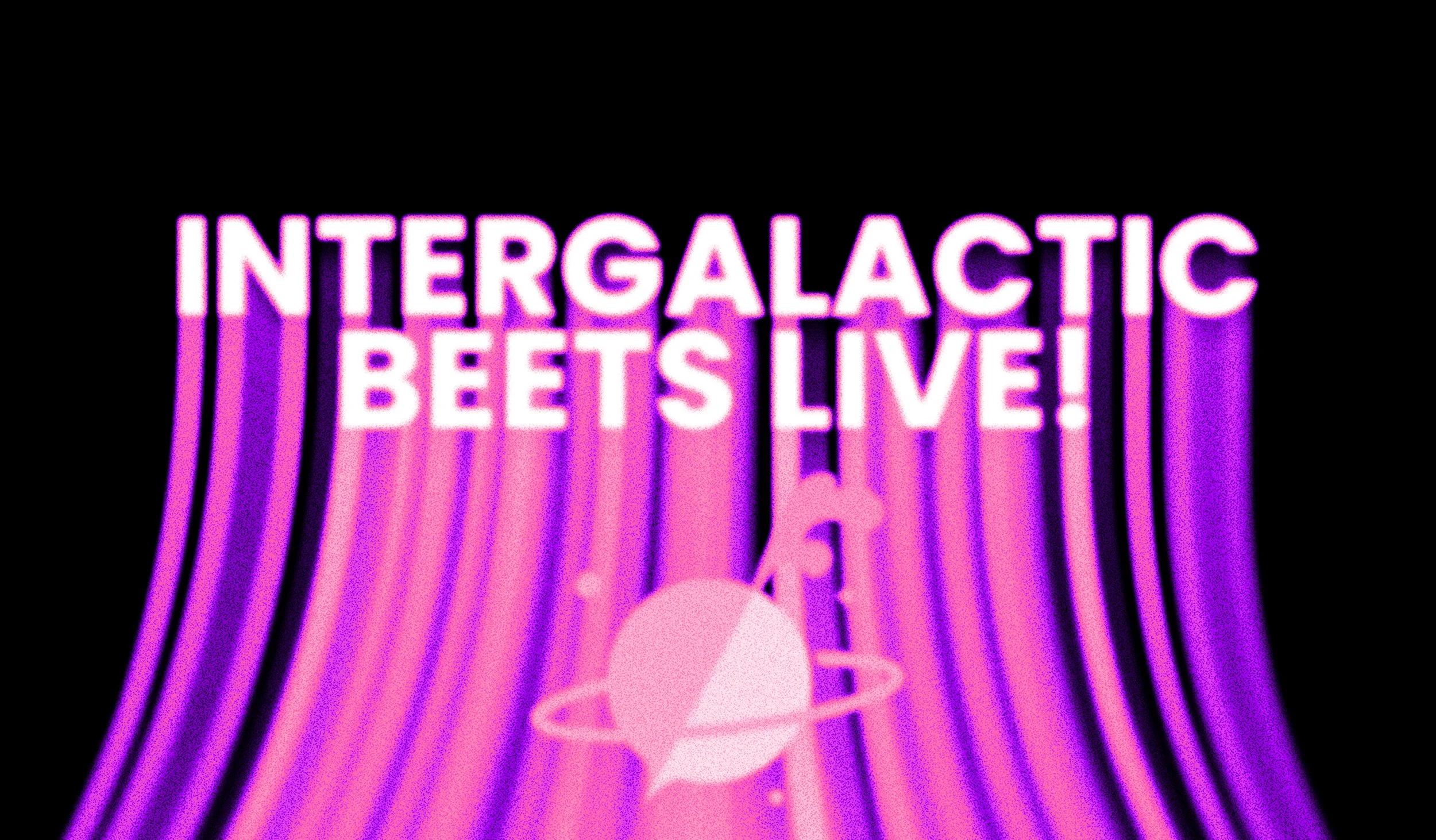 Intergalactic Beets Live! | Tickets On Sale