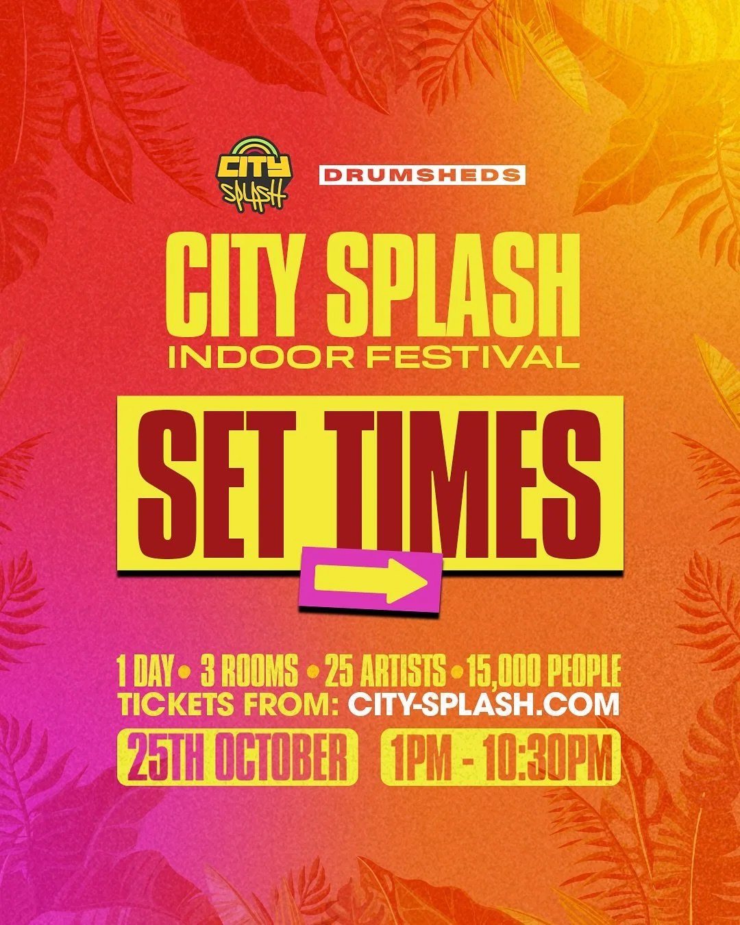 CITY SPLASH INDOOR FESTIVAL OFFICIAL SET TIMES ARE HERE! 🔥🔥🔥 

Swipe to explore rooms X, Y &amp; Z @drumsheds this Saturday. 🚀

🔗 Still not got your ticket? Hit the link in bio to secure yours before it&rsquo;s too late.