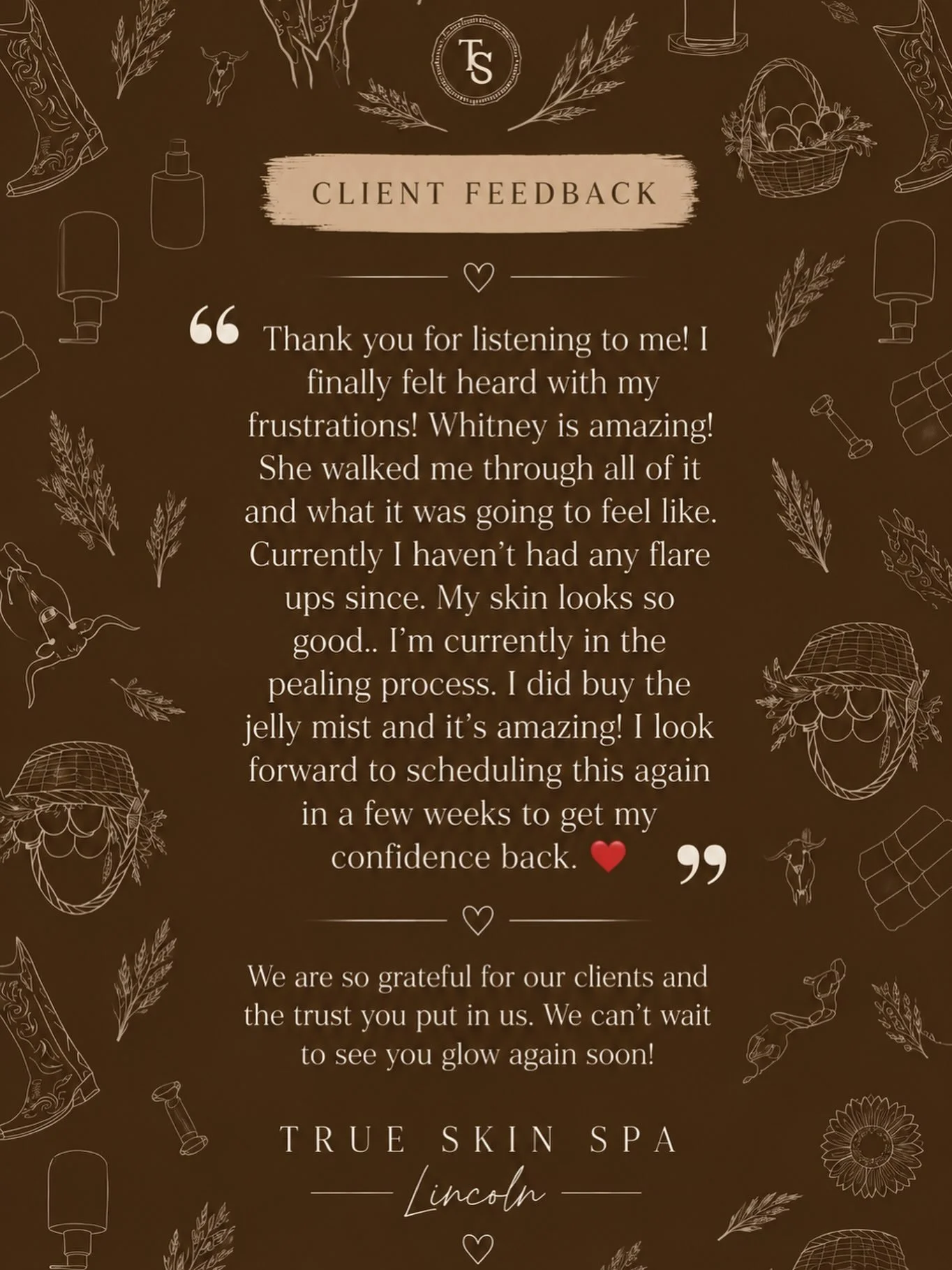Thank you for your feedback! And thankful for trusting us to be your esthetician.
