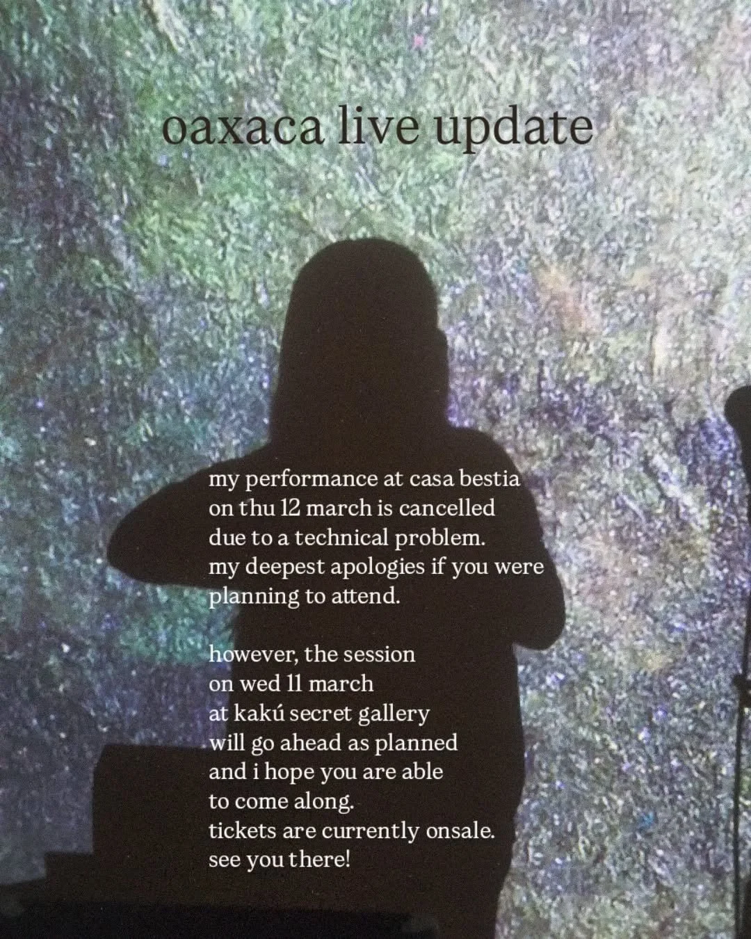 OAXACA [espa&ntilde;ol &darr;&darr;&darr;]

My performance at casa bestia (thu 12 march) is unfortunately cancelled.
my deepest apologies if you were planning to attend.
however, the session on wednesday 11 march at @kakuoaxaca will go ahead as plann