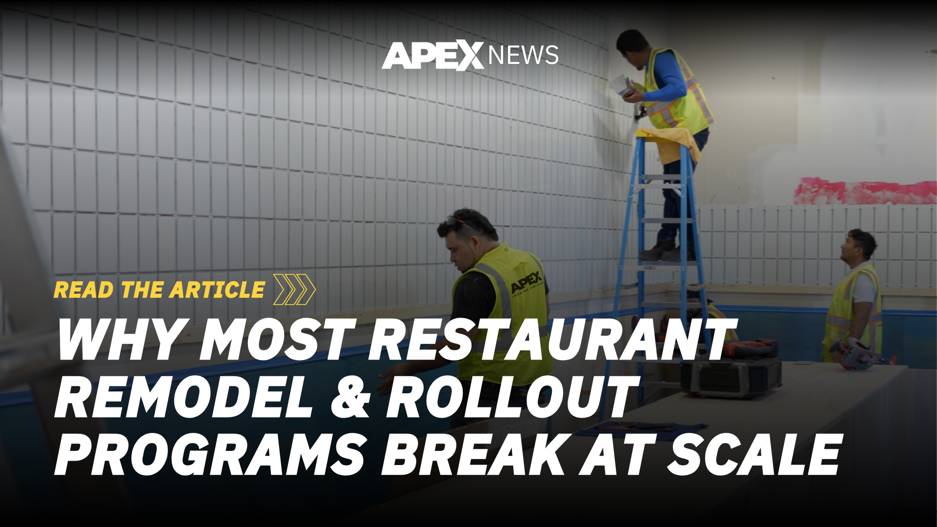 Why Most Restaurant Remodel &amp; Rollout Programs Break at Scale