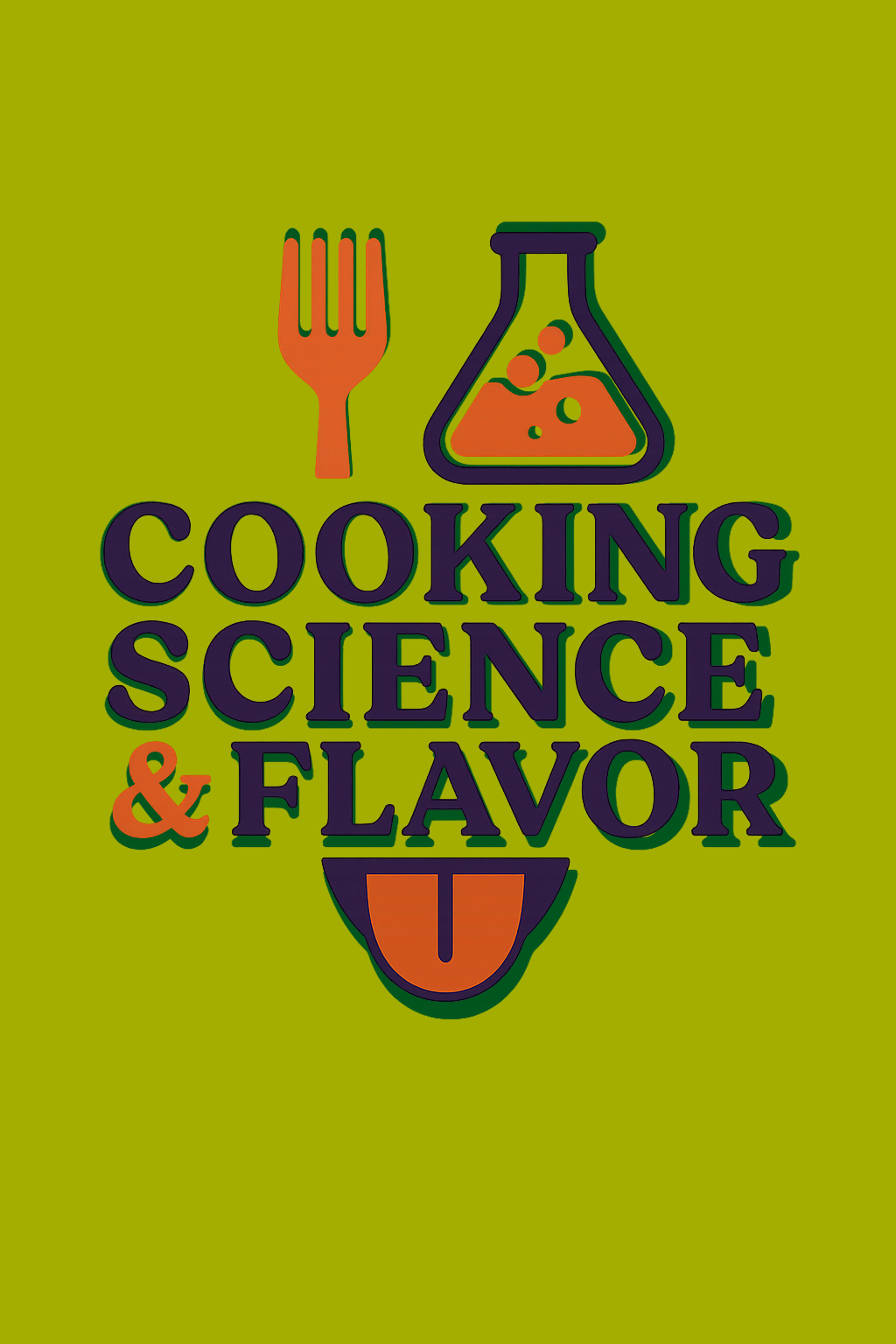Graphic design with a fork, a laboratory flask, and a half orange circle with a black stem, with the text "Cooking Science & Flavor" on a green background.