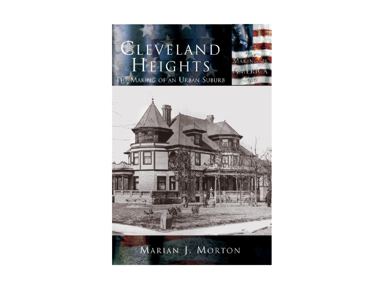 Cleveland Heights: The Making of an Urban Suburb
