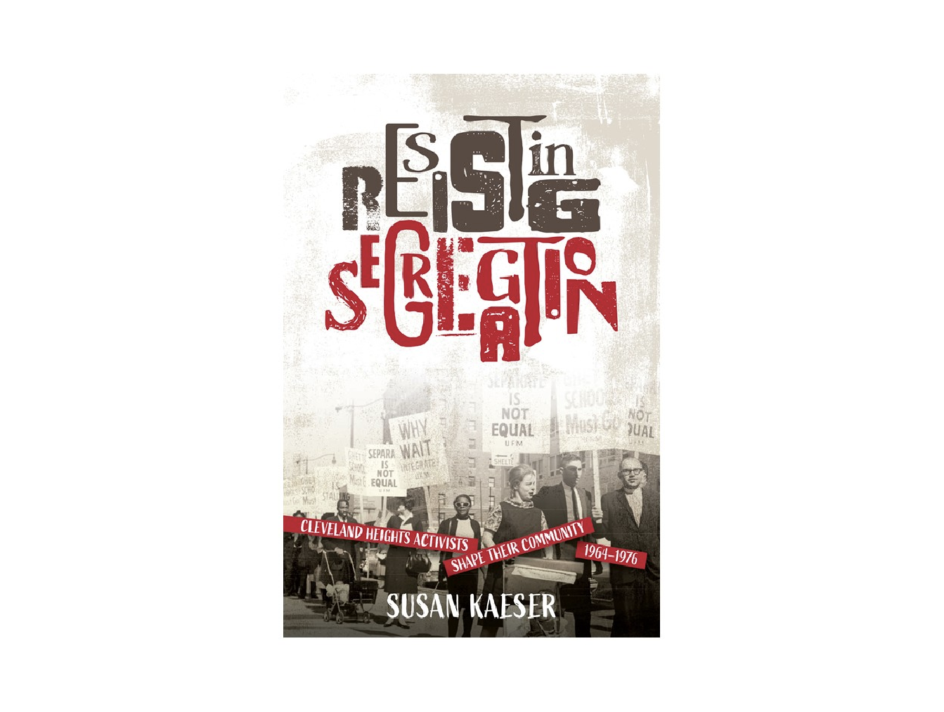 Resisting Segregation: Cleveland Heights Activists Shape Their Community 1964-1976