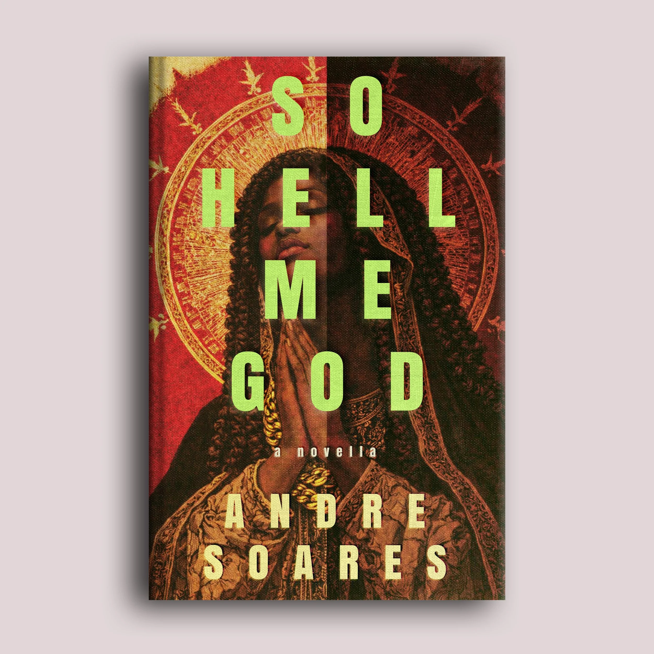 So Hell Me God. A modern day tragedy by visionary author Andre Soares.