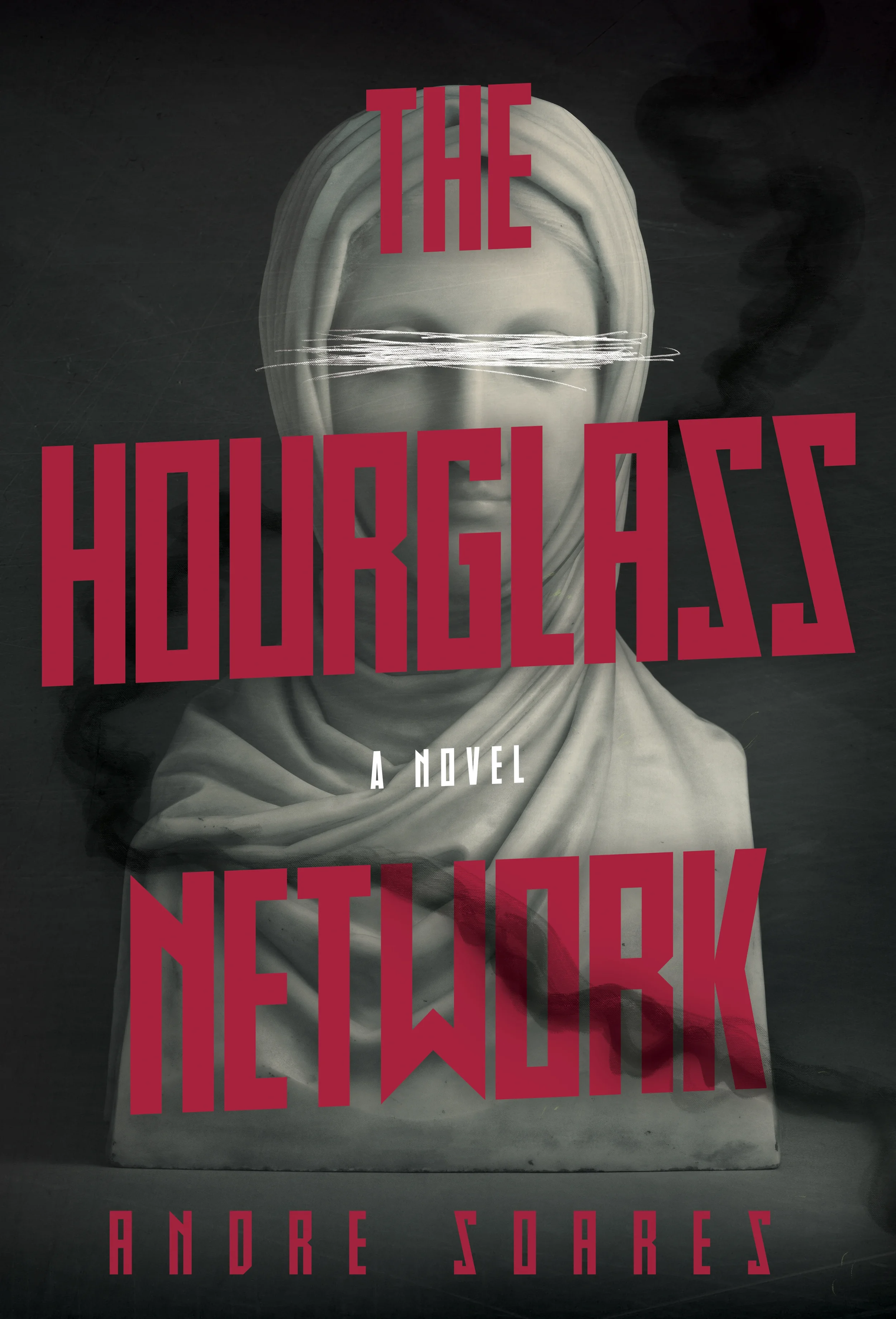 Cover of the thriller novel The Hourglass Network by Andre Soares, featuring a blindfolded stone bust with bold red typography on a dark, smoky background.