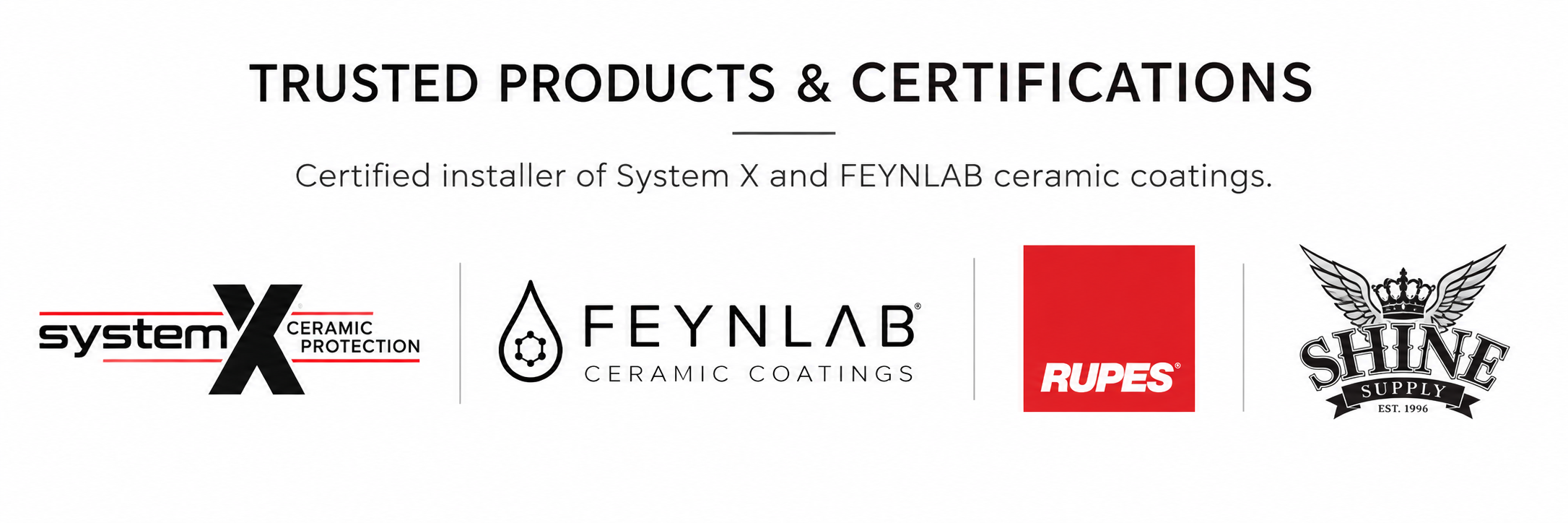 Graphic showing logos of trusted product certifications including System X Ceramic Protection, FEYNLAB Ceramic Coatings, RUPES, and SHINE Supply.