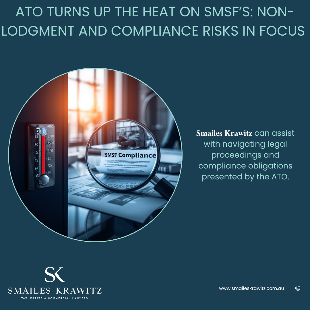 ATO TURNS UP THE HEAT ON SMSF’S: NON-LODGEMENT AND COMPLIANCE RISKS IN FOCUS