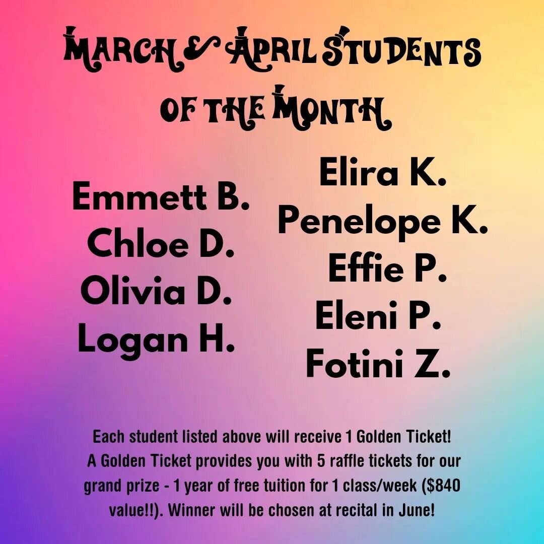 March &amp; April Students of the Month! Each student will get 1 💫💫GOLDEN TICKET💫💫 for all their hard work this past month! Come pick up your golden ticket at the front desk! Keep up the amazing work dancers! 🥰💚