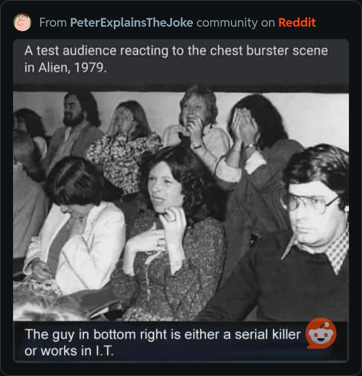 A test audience reacting to the chest burster scene in Alien, 1979. via ‘Peter Explains the Joke” Reddit