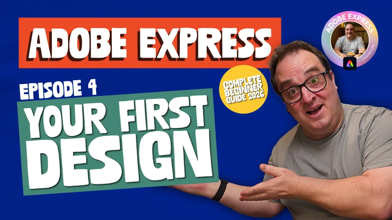 Adobe Express Beginner Guide 2026 Episode 4 thumbnail on Your First Design, with Darren Meredith and the Adobe Express Champion badge.