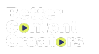 Better Content Creators