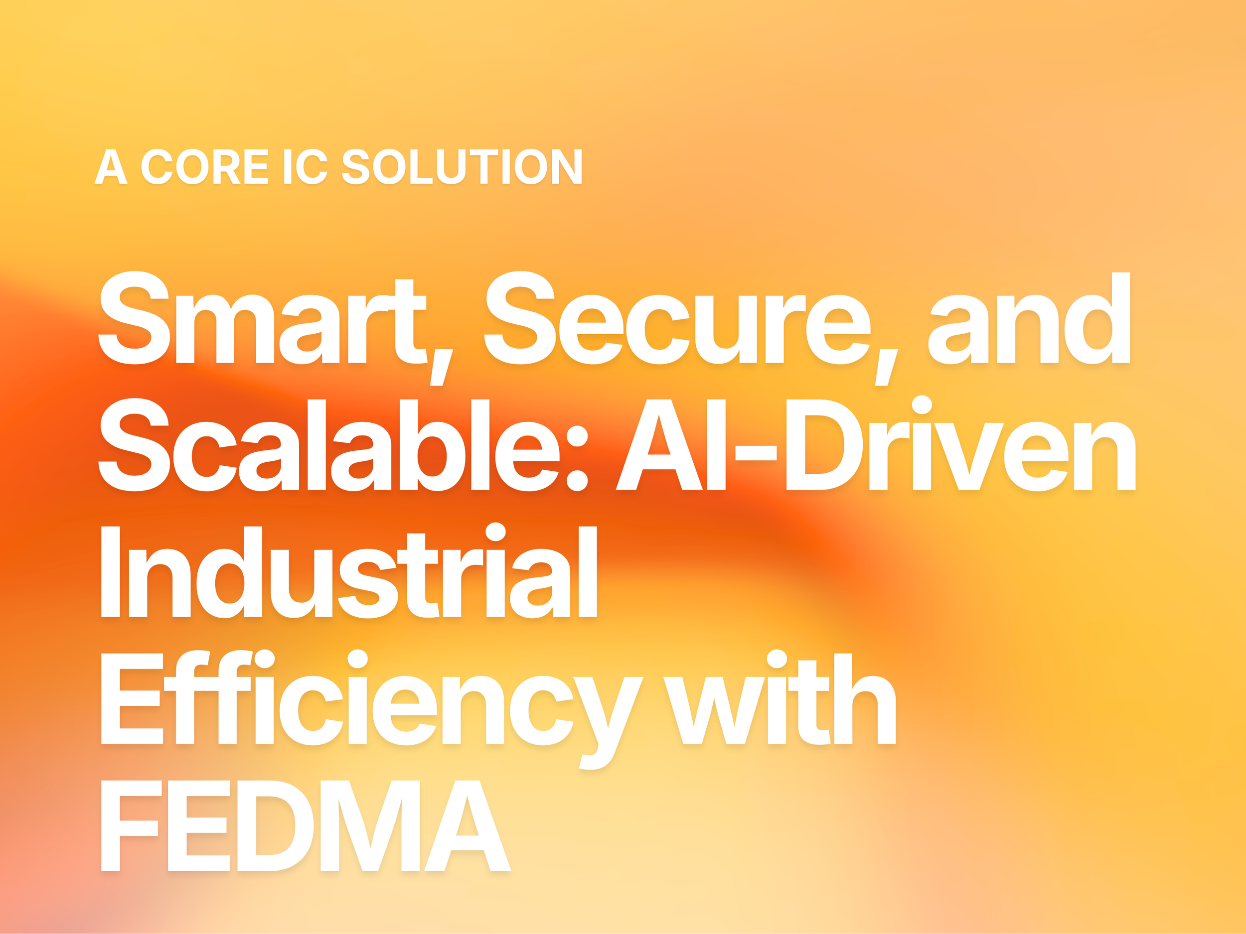 Smart, Secure, and Scalable: AI-Driven Industrial Efficiency with FEDMA