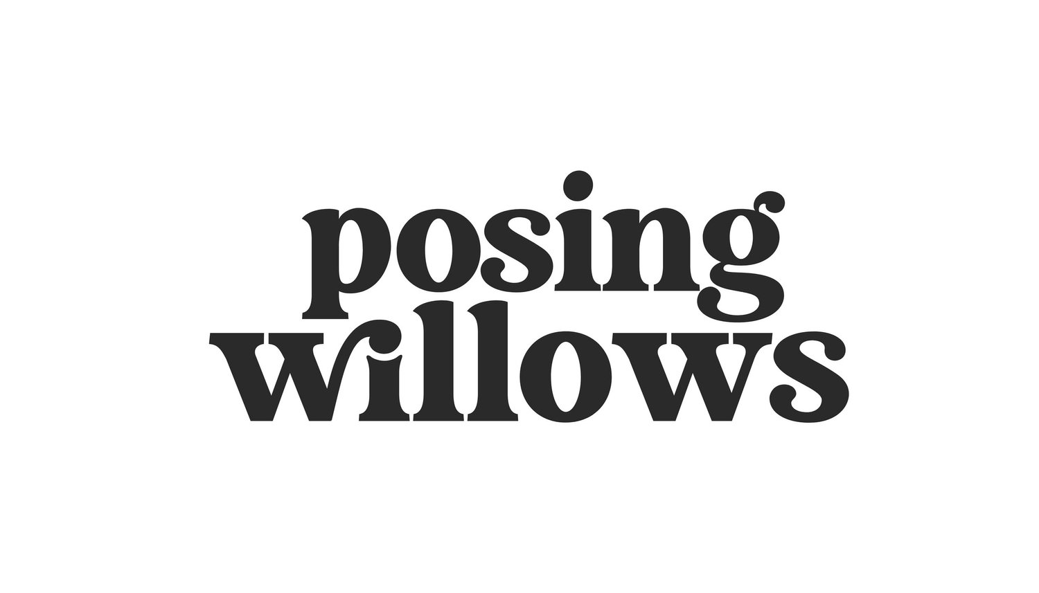 POSING WILLOWS