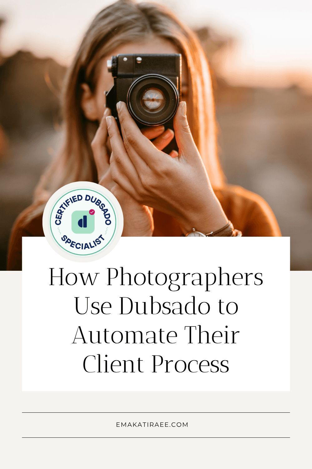 Alt: Photographer holding a camera with text overlay reading How Photographers Use Dubsado to Automate Their Client Process