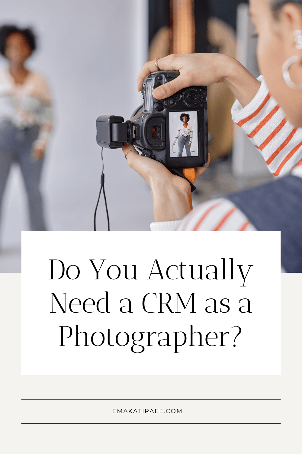 Photographer holding a camera during a client photo session, with text overlay asking "Do you actually need a CRM as a photographer?"