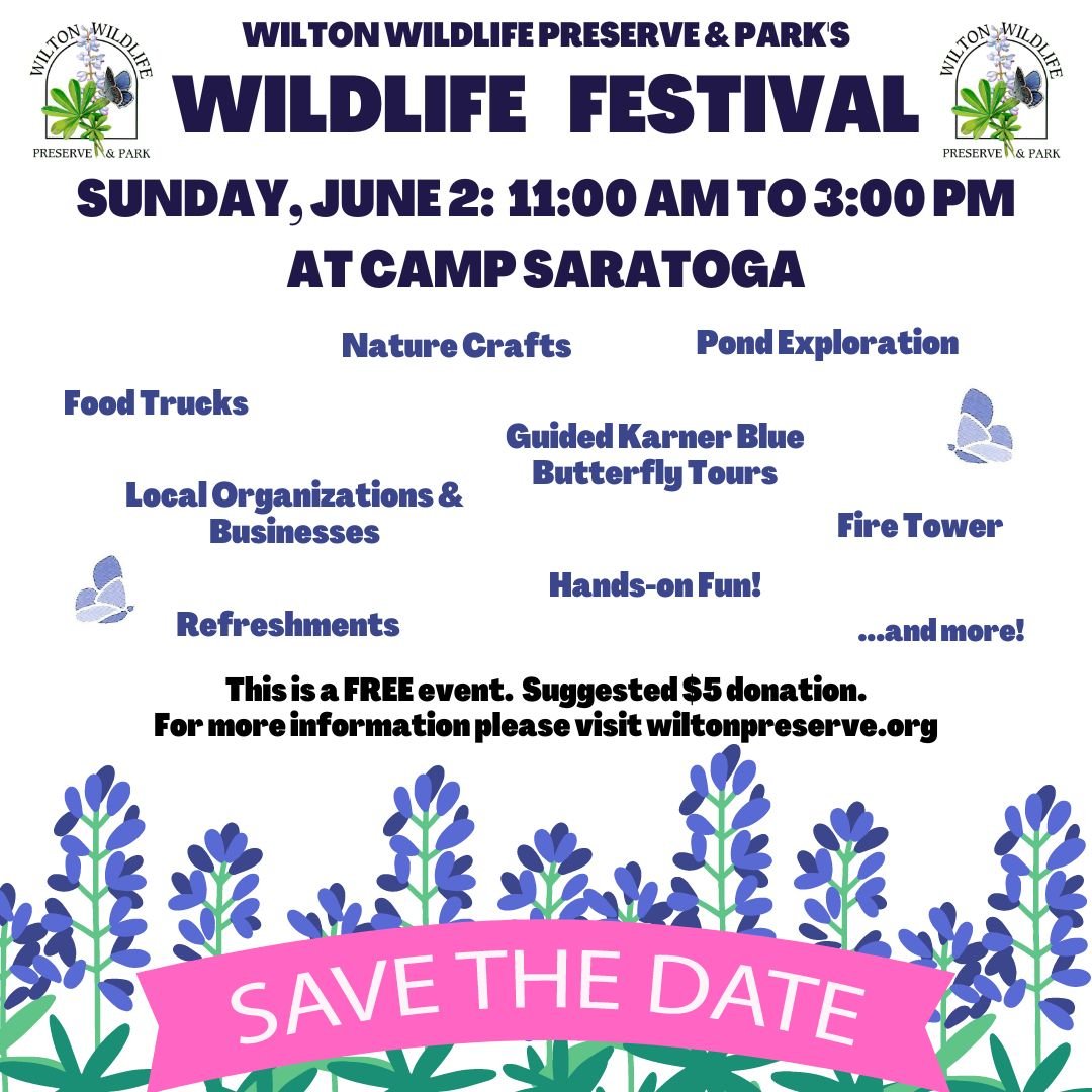 🦋 SAVE THE DATE🦋 Mark your calendars 🦋

Join us for Wilton Wildlife Preserve &amp; Park's Wildlife Festival on Saturday, June 2nd from 11 AM to 3 PM at Camp Saratoga

This fun event will include several local organizations &amp; businesses, guided