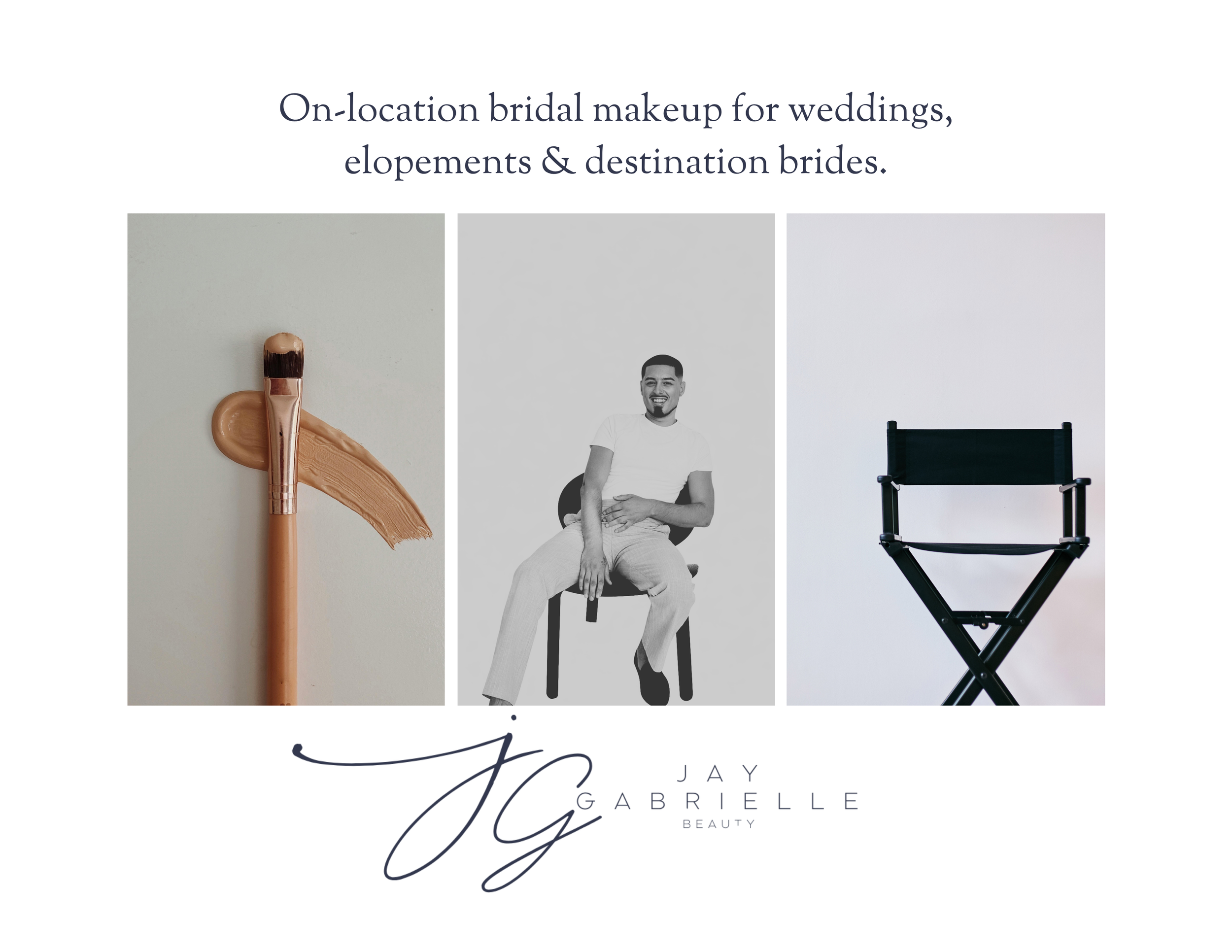 Marketing graphic for Jay Gabrielle Beauty showing images of makeup brush with foundation, a smiling man sitting on a stool, and a director's chair, with text about bridal makeup services and a logo.