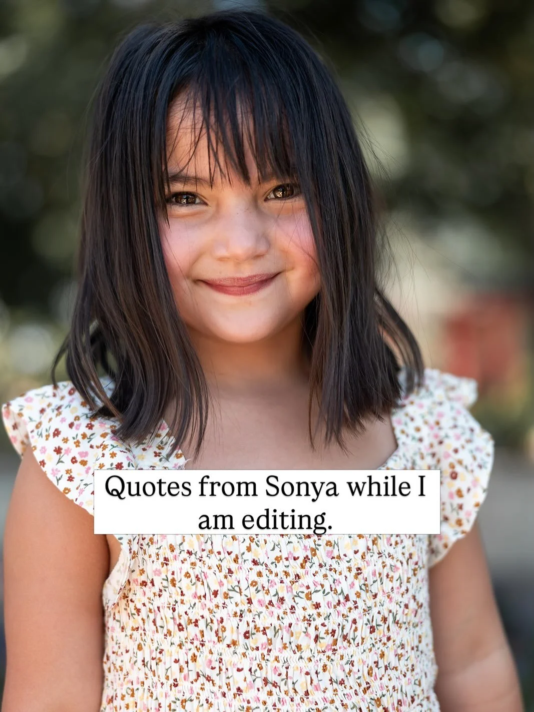 Thought this would be a fun one to share.

Since school let out for summer, the girls have been popping in to check on what I am working on. These are a few of Sonya&rsquo;s quotes from the last few sessions.

She is so cute, she will point out the m