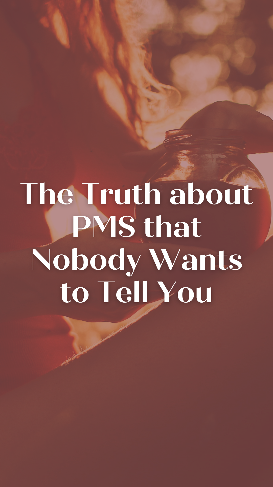 The Truth About PMS That Nobody Wants To Tell You