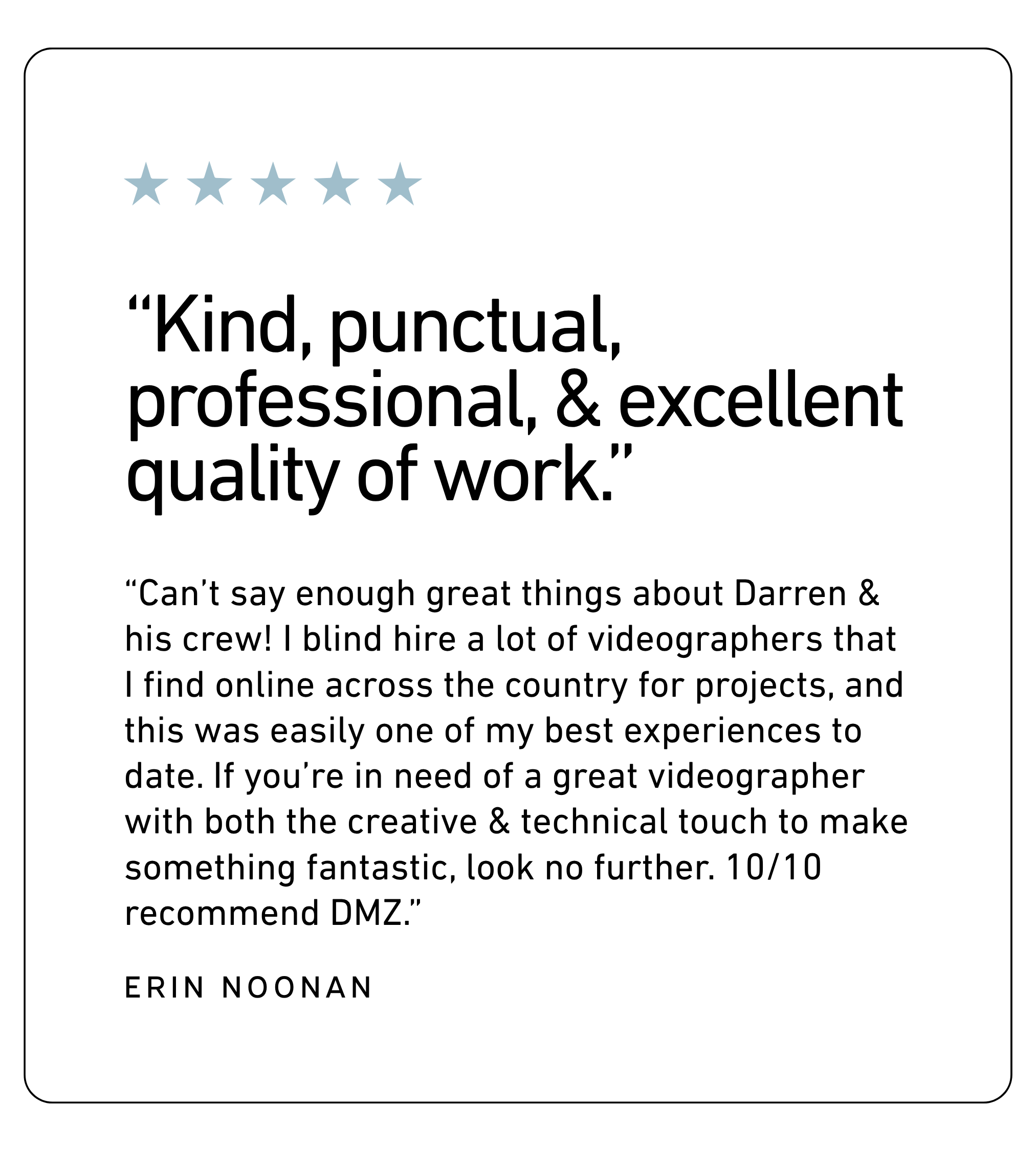 "Kind, punctual, professional, & excellent quality of work."