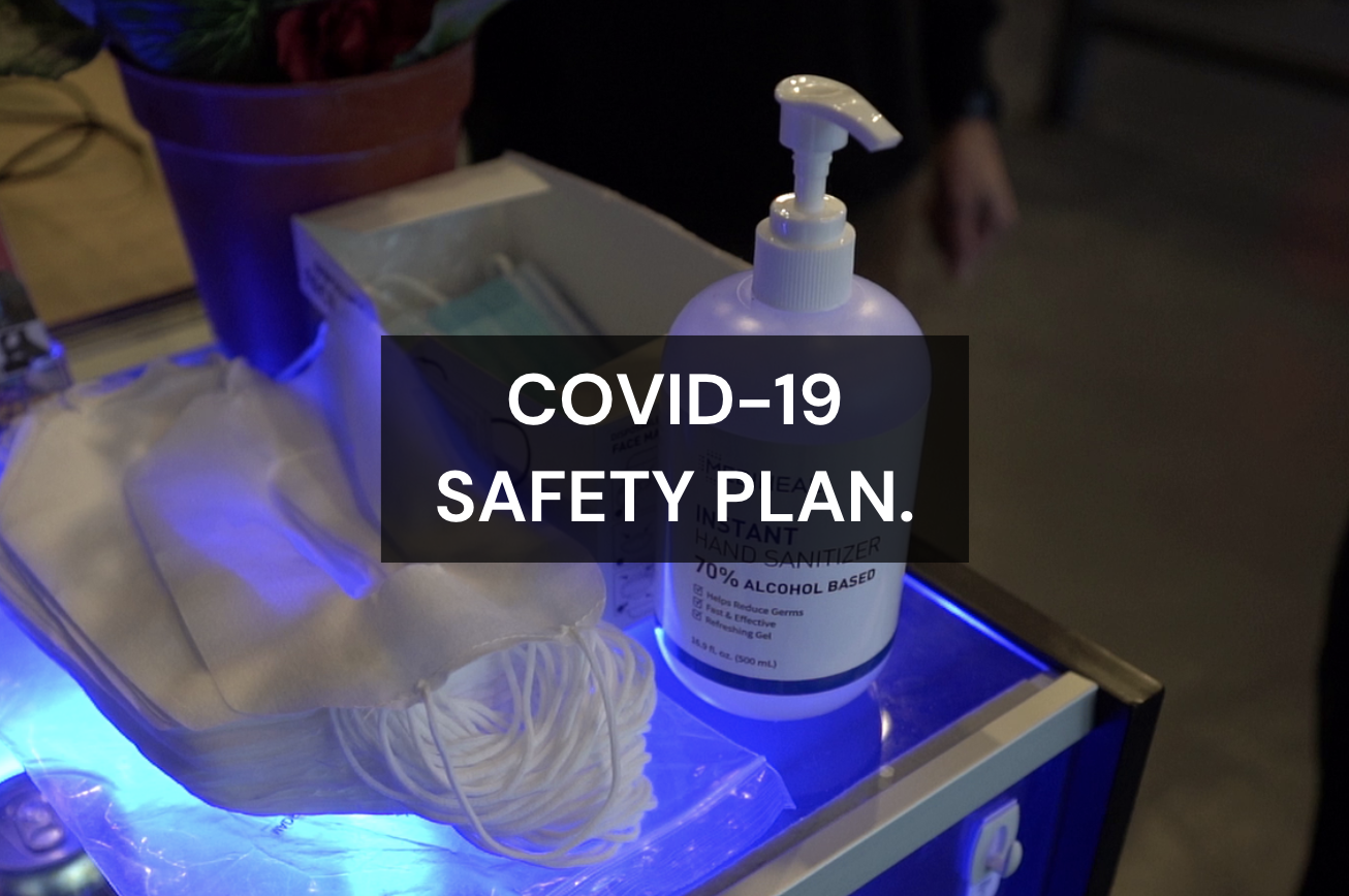 Your safety is our top priority. Our team has devised an extensive COVID-19 Safety Plan for customers. Take a look at our list of precautions before arriving.
