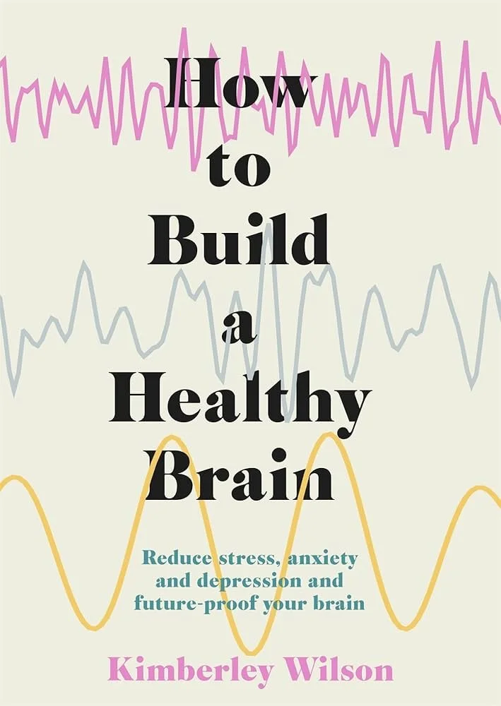Book cover of How to Build a Healthy Brain – Kimberley Wilson