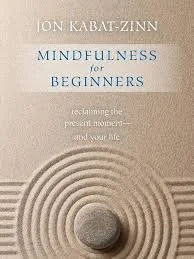 Book cover of Mindfulness for Beginners – Jon Kabat-Zinn