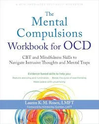 Book cover of The Mental Compulsions Workbook for OCD – CBT and Mindfulness Skills to Navigate Intrusive Thoughts and Mental Traps