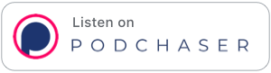 Podcast listen on Podchaser badge with logo
