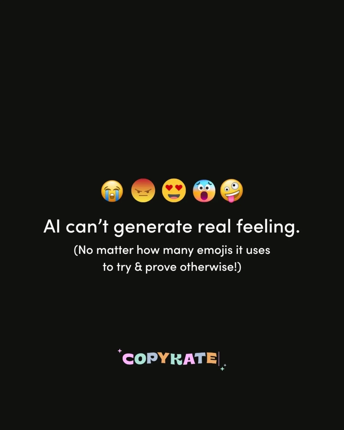 Messaging without emotion is basically just words on a page...
Humans connect through feeling.
We click over shared experiences.
And, we resonate with all ends of the scale emotions. 
No matter how many rocket emojis AI adds to its copy, it can't g