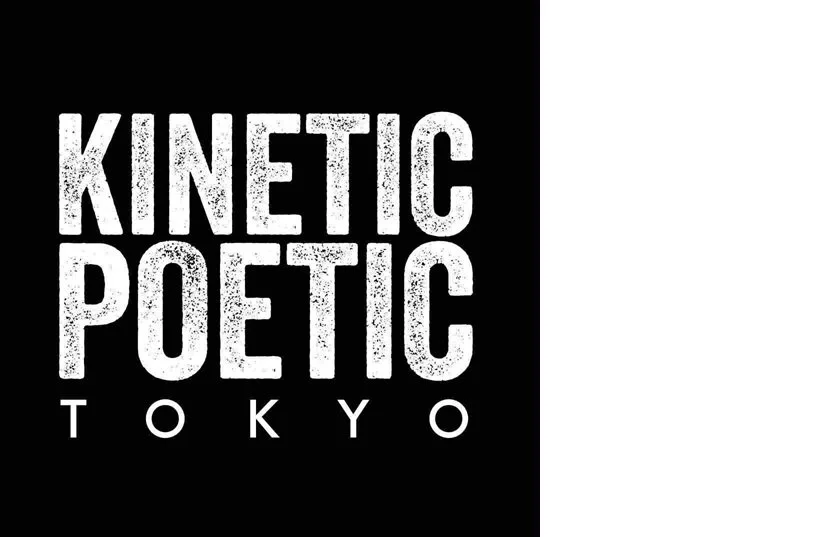 Kinetic Poetic Japan 2026 — TOKYO version（Kinetic Poetic Tokyo） Spoken Word Poetry × Live Improvised Music[MUSIC,READING,DANCE][夜公演]