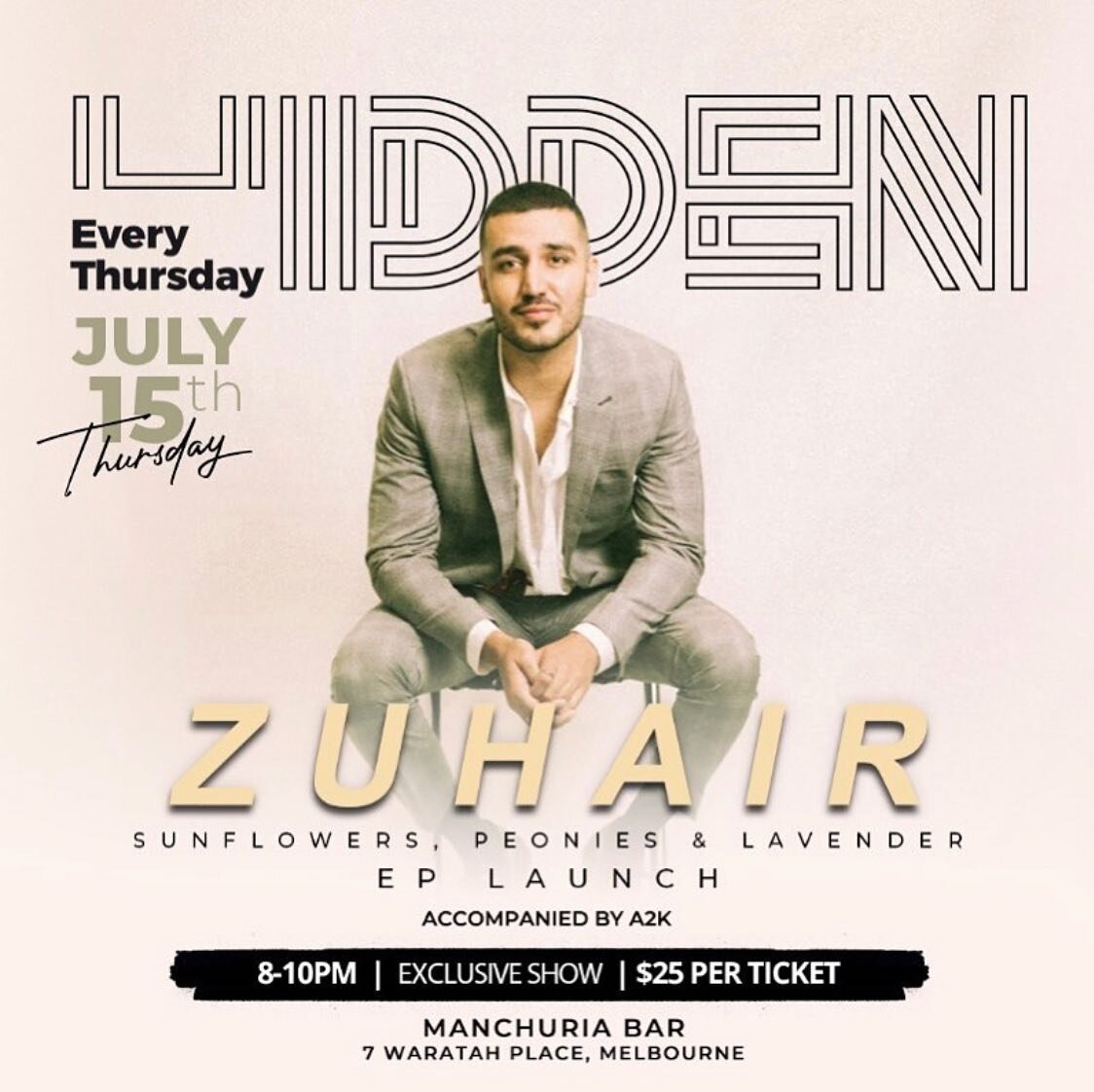 Hidden Thursdays presents @zuhairrehan 
Sunflowers, Peonies &amp; Lavender EP launch! 

Zuhair is Independent R&amp;B singer/songwriter from Melbourne's West with over 25 million streams and counting. Come join us in celebrating the EP launch with Zu