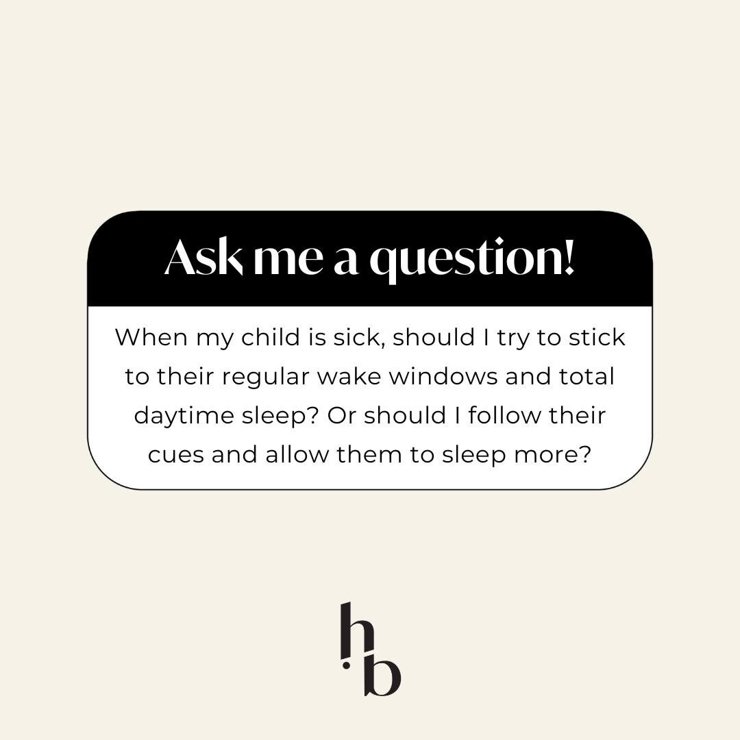 &quot;Get them better THEN get back to the sleep plan.&quot;

That's my motto when kids are sick.

When children are ill they need to rest to heal, so don't worry as much about wake windows during this time. Follow their lead and allow more opportuni