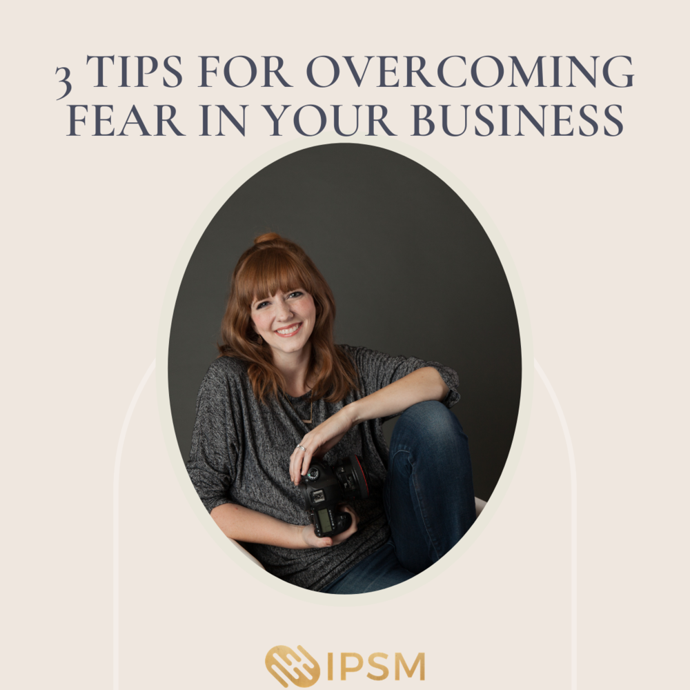 3 Tips for Overcoming Fear in Your Business