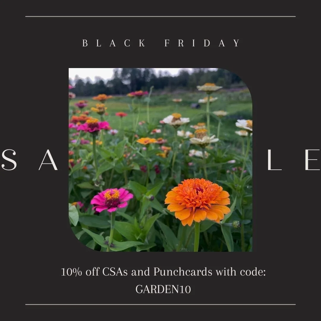 Woohoo! We're offering 10% off next year's CSAs and Punchcards with code GARDEN10. Available now through Monday!