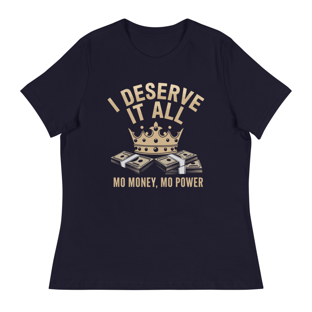 I Deserve It All T-shirt