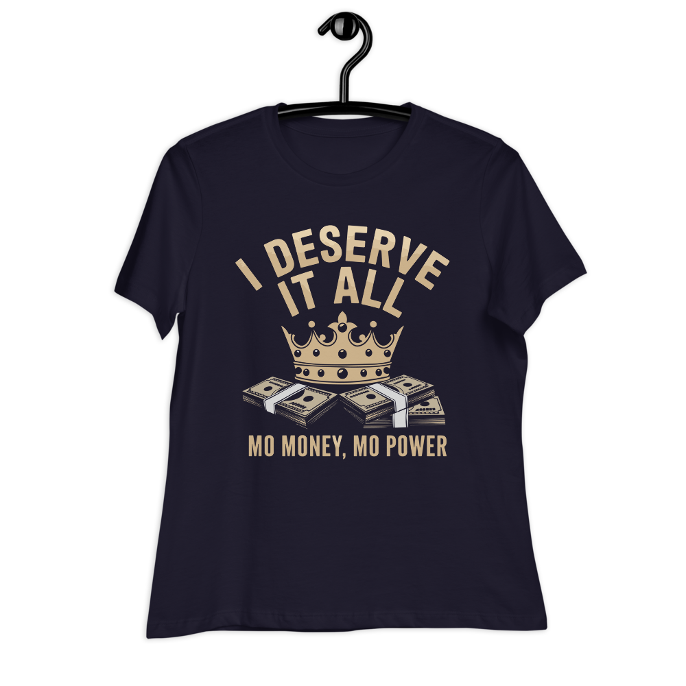 I Deserve It All T-shirt