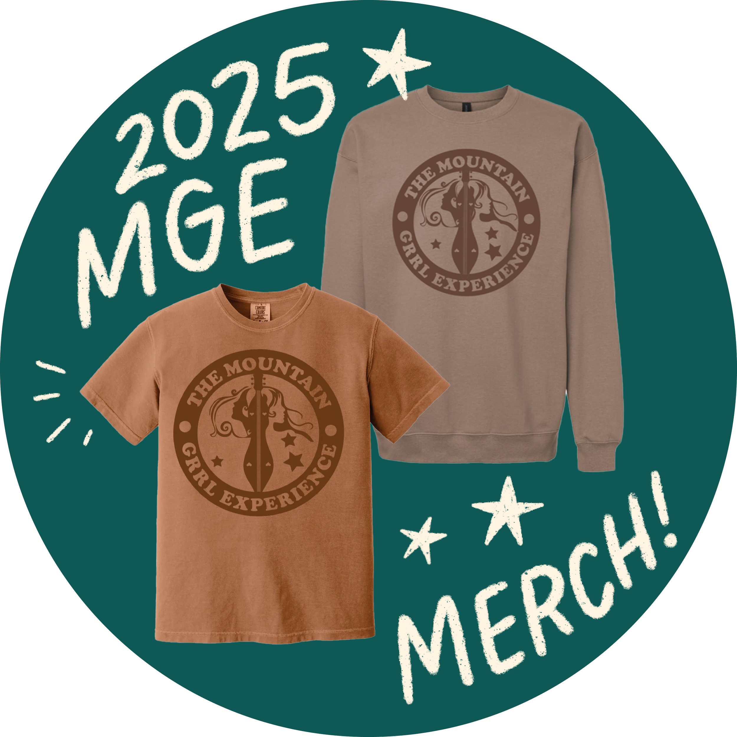 Two sweatshirts, one in taupe and the other in light brown, with a graphic design of a girl and a sword surrounded by stars and the text 'The Mountain Grl Experience'. The background is dark green with white handwritten text that reads '2025 MGE'. The word 'MERCH!' with stars is also part of the background.
